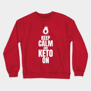 Keep Calm and Keto On, Keto Diet shirt for ketosis - Ketogenic Crewneck Sweatshirt